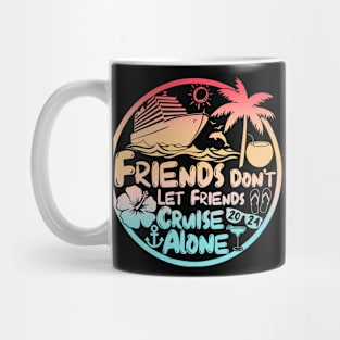 Friends Don't Let Friends Cruise Alone Mug